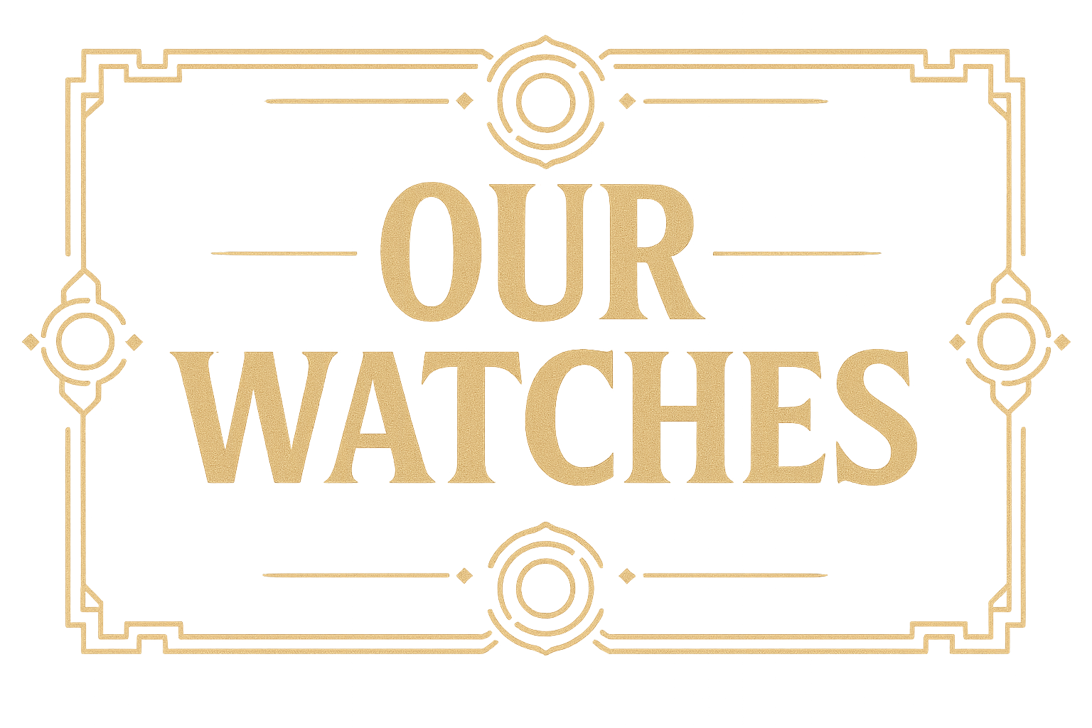 Our Watches